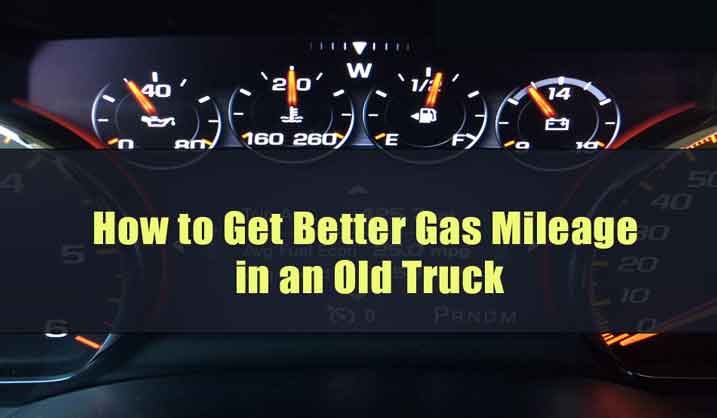 How to Get Better Gas Mileage in an Old Truck