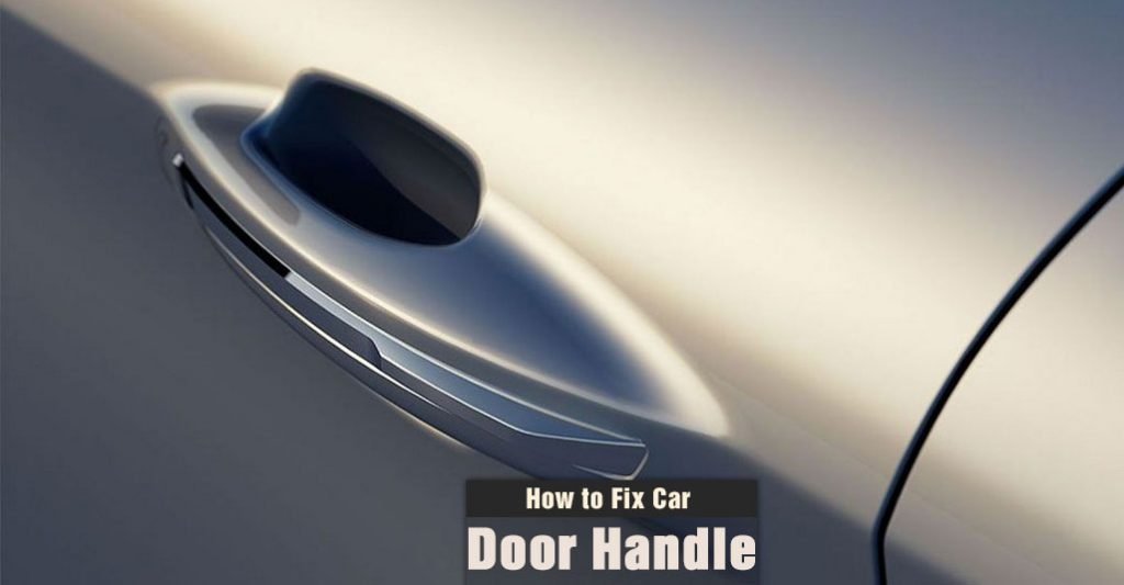 How to Fix Car Door Handle
